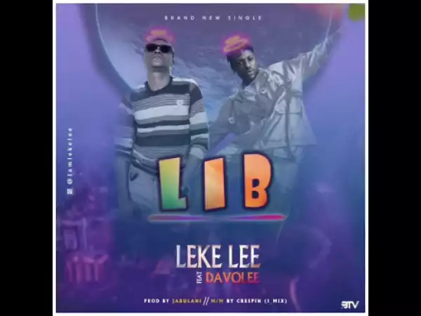 Leke Lee - Life Is Beautiful (L.I.B) Ft. Davolee